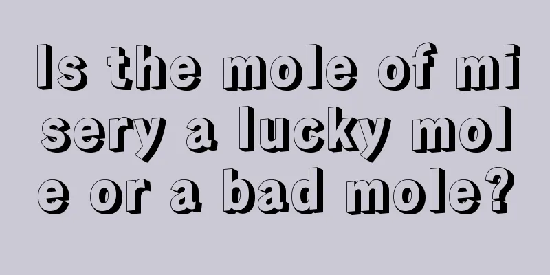 Is the mole of misery a lucky mole or a bad mole?