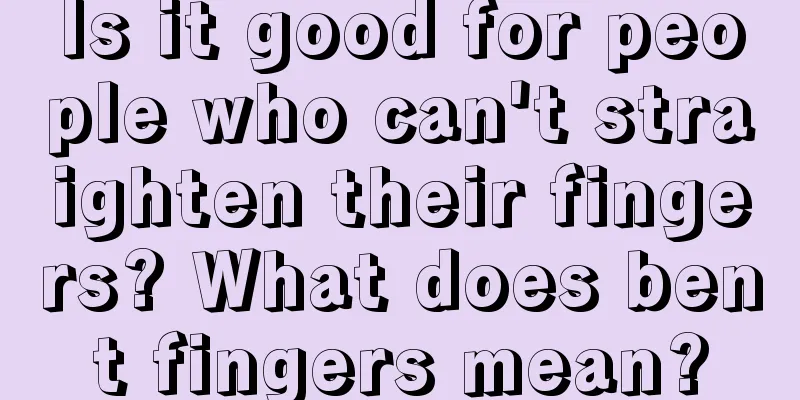 Is it good for people who can't straighten their fingers? What does bent fingers mean?