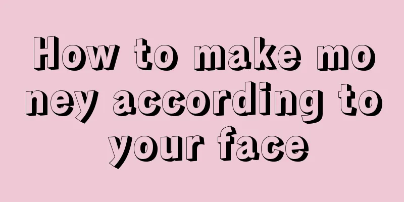 How to make money according to your face