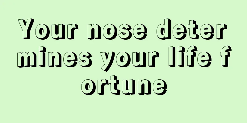 Your nose determines your life fortune