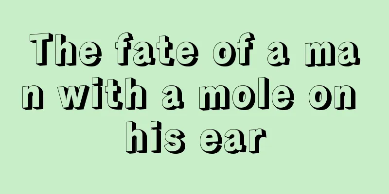 The fate of a man with a mole on his ear