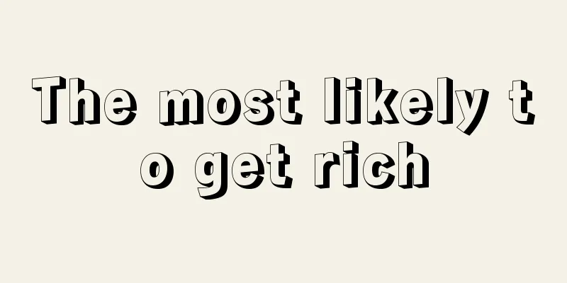 The most likely to get rich