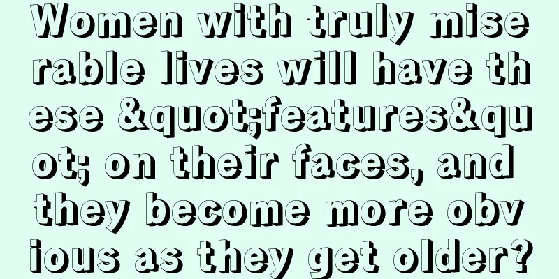 Women with truly miserable lives will have these "features" on their faces, and they become more obvious as they get older?