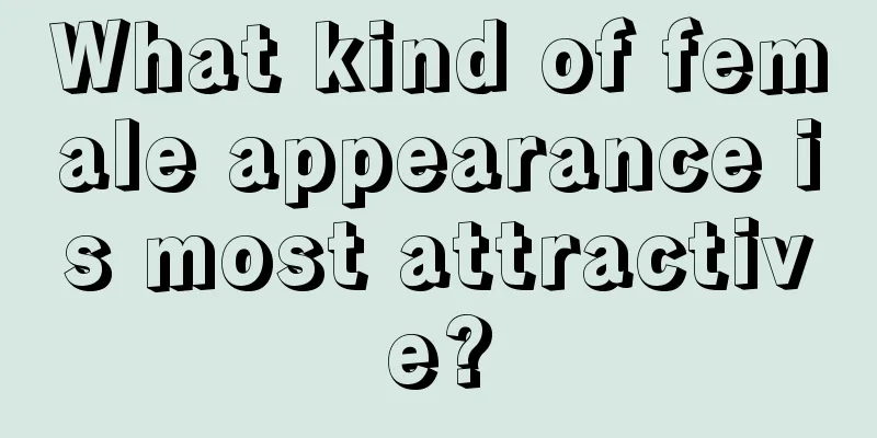 What kind of female appearance is most attractive?