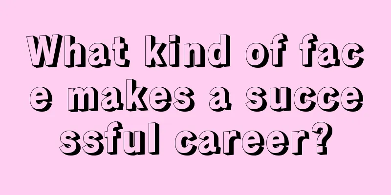 What kind of face makes a successful career?