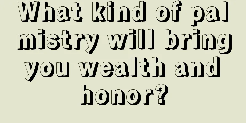 What kind of palmistry will bring you wealth and honor?