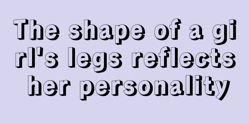 The shape of a girl's legs reflects her personality