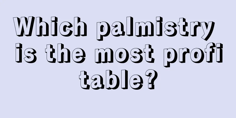 Which palmistry is the most profitable?