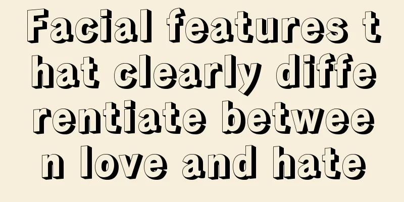 Facial features that clearly differentiate between love and hate
