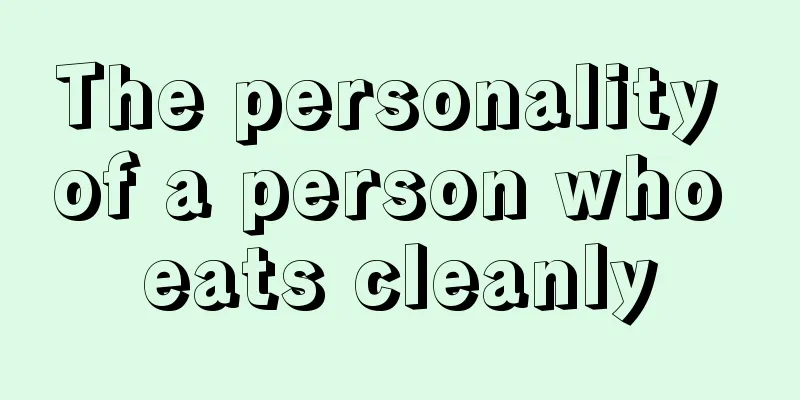 The personality of a person who eats cleanly