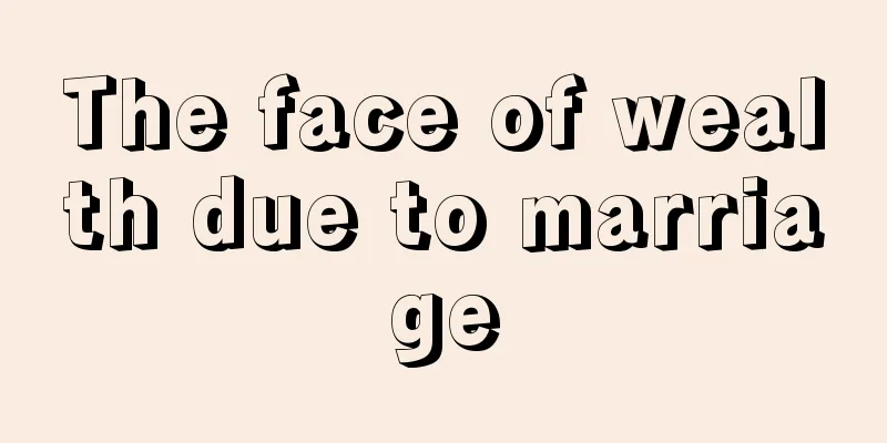 The face of wealth due to marriage