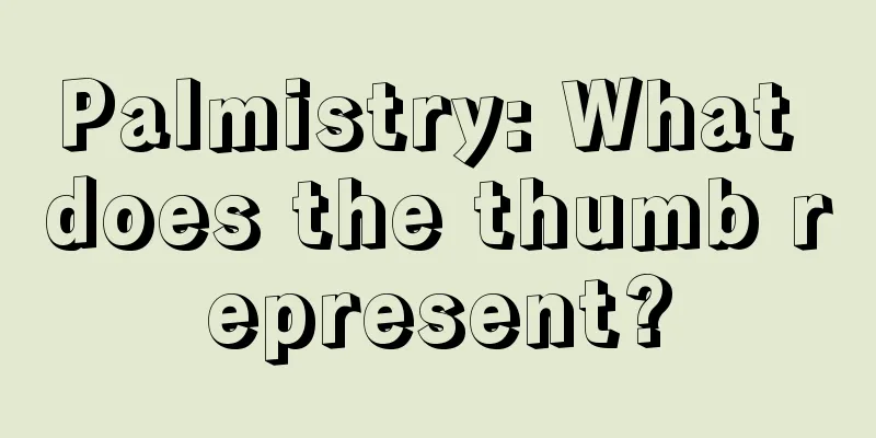 Palmistry: What does the thumb represent?