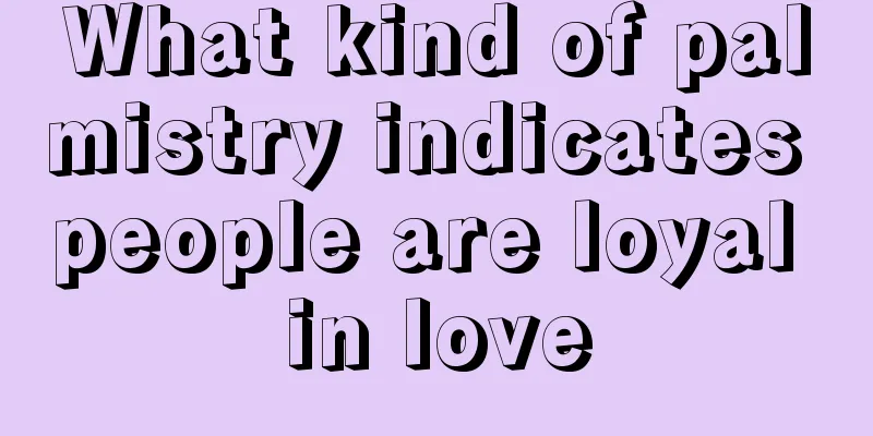 What kind of palmistry indicates people are loyal in love