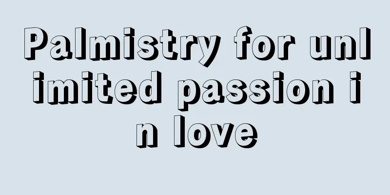 Palmistry for unlimited passion in love