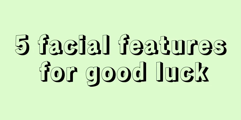 5 facial features for good luck