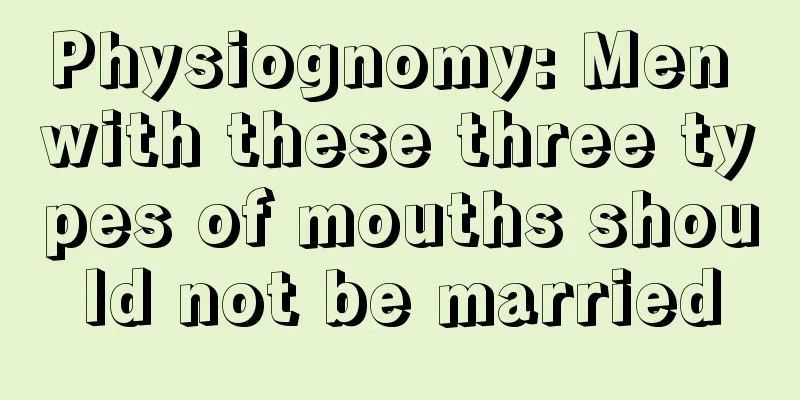 Physiognomy: Men with these three types of mouths should not be married