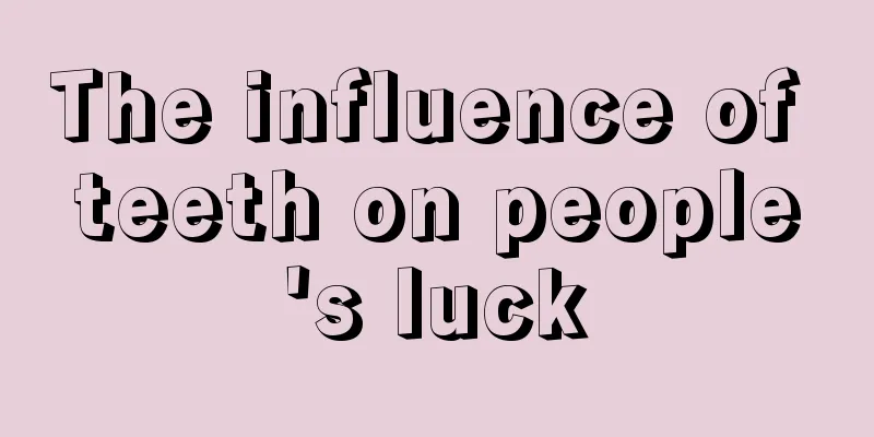 The influence of teeth on people's luck