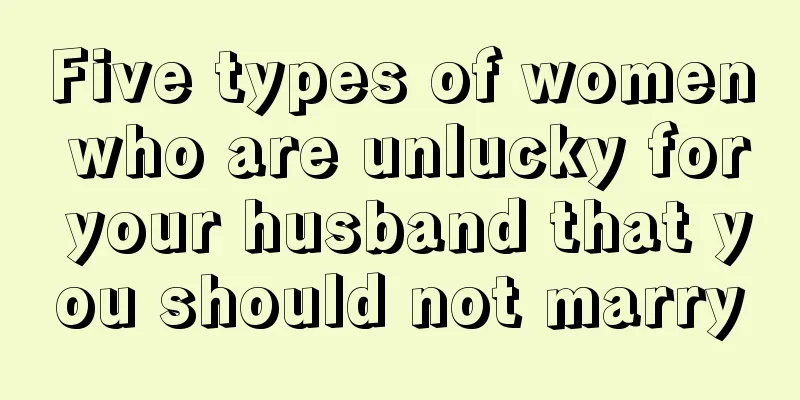 Five types of women who are unlucky for your husband that you should not marry
