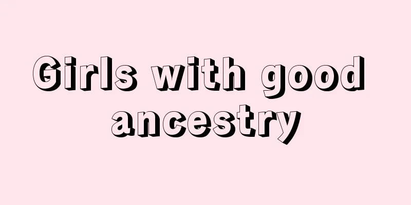 Girls with good ancestry