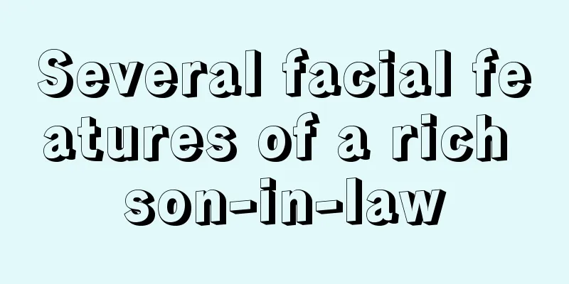 Several facial features of a rich son-in-law
