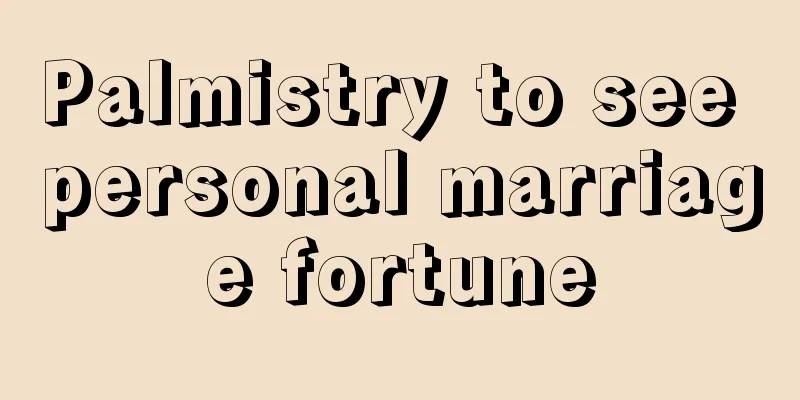 Palmistry to see personal marriage fortune