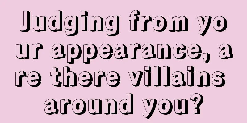 Judging from your appearance, are there villains around you?