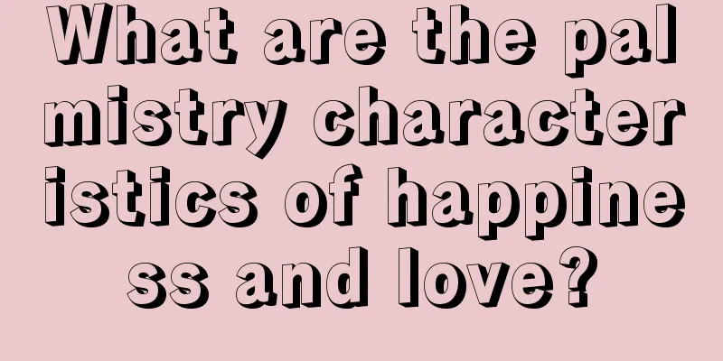 What are the palmistry characteristics of happiness and love?
