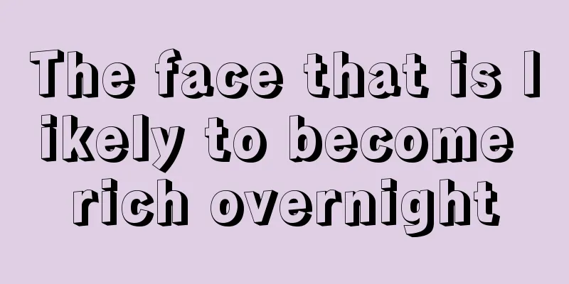 The face that is likely to become rich overnight