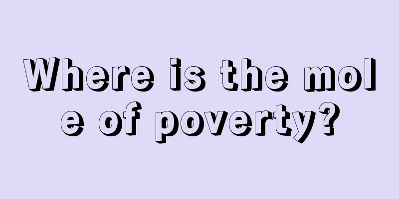 Where is the mole of poverty?