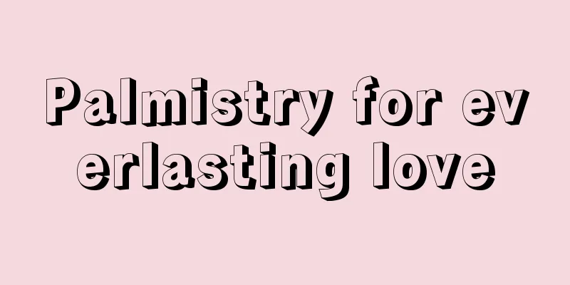 Palmistry for everlasting love