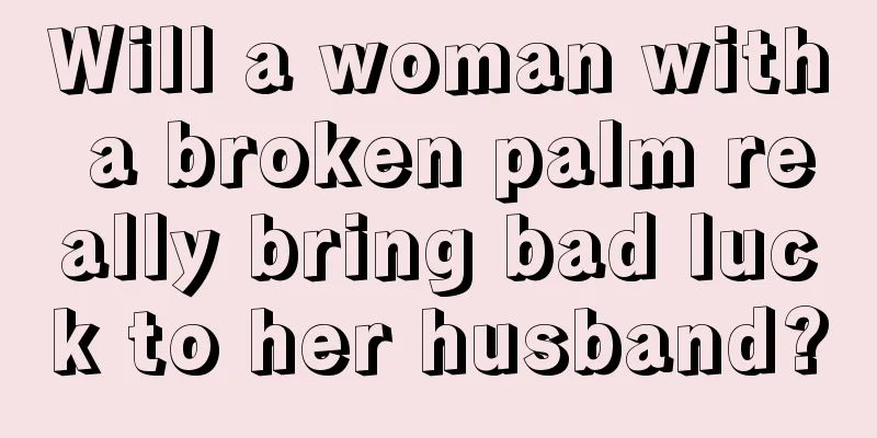 Will a woman with a broken palm really bring bad luck to her husband?