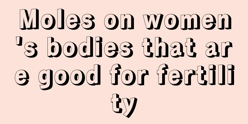 Moles on women's bodies that are good for fertility