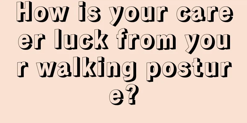 How is your career luck from your walking posture?