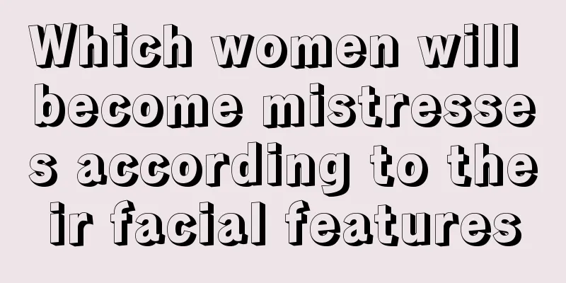 Which women will become mistresses according to their facial features