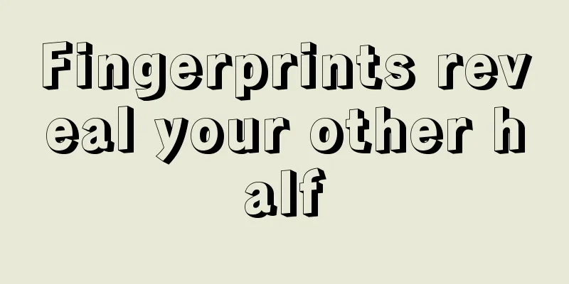 Fingerprints reveal your other half