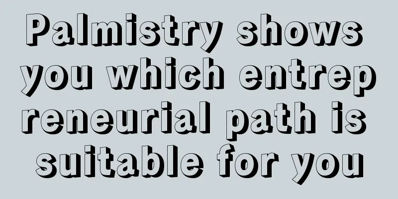 Palmistry shows you which entrepreneurial path is suitable for you