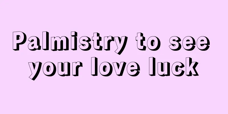 Palmistry to see your love luck