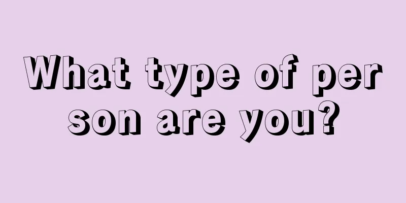 What type of person are you?