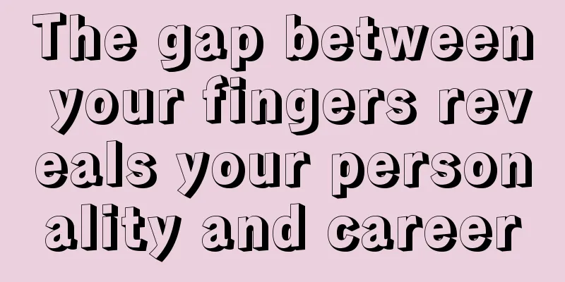 The gap between your fingers reveals your personality and career