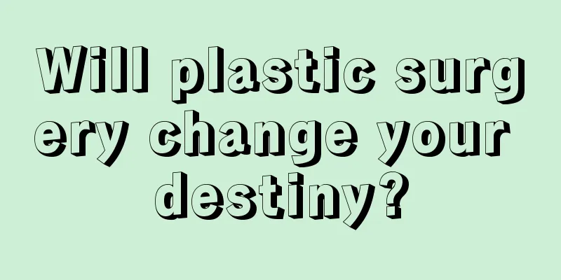 Will plastic surgery change your destiny?