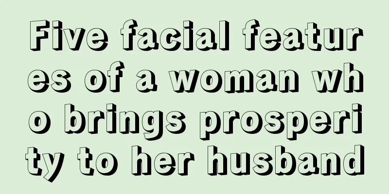 Five facial features of a woman who brings prosperity to her husband