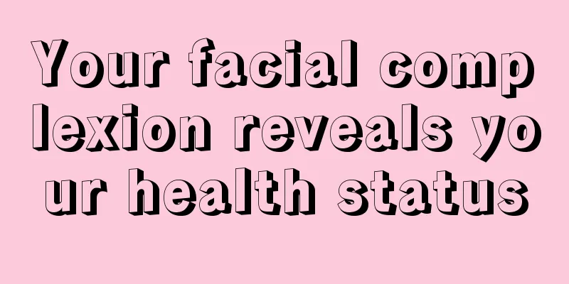 Your facial complexion reveals your health status