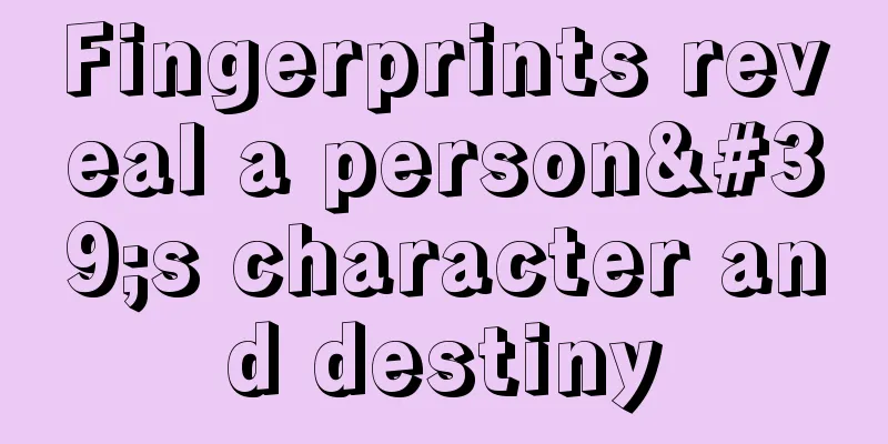 Fingerprints reveal a person's character and destiny