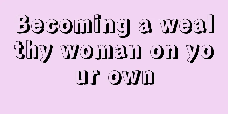 Becoming a wealthy woman on your own