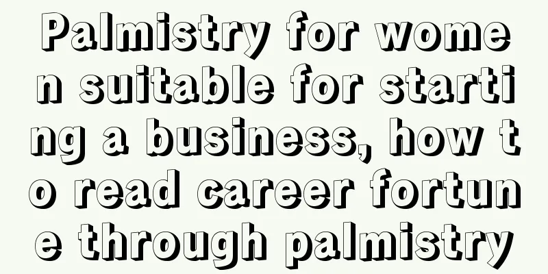 Palmistry for women suitable for starting a business, how to read career fortune through palmistry