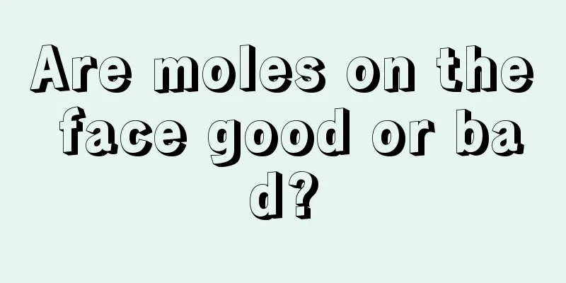 Are moles on the face good or bad?
