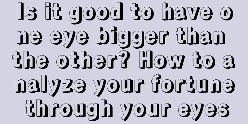 Is it good to have one eye bigger than the other? How to analyze your fortune through your eyes