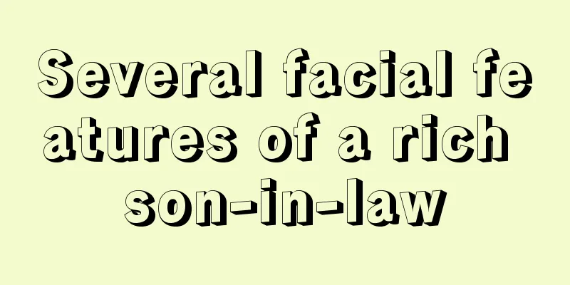 Several facial features of a rich son-in-law