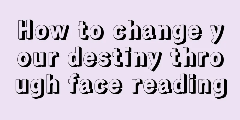 How to change your destiny through face reading