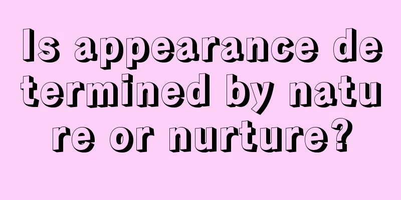 Is appearance determined by nature or nurture?